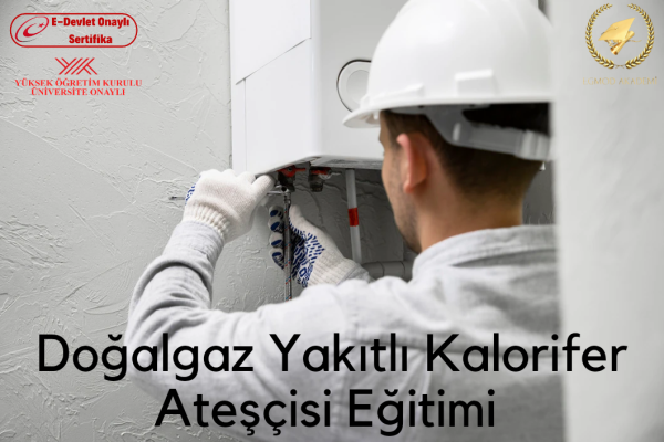 Doğalgaz Yakıtlı Kalorifer Ateşçisi Eğitimi